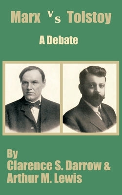 Marx versus Tostoy: A Debate by Darrow, Clarence S.