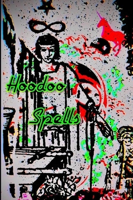Hoodoo Spells by Laveau, Marie