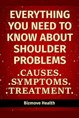 Everything you need to know about Shoulder Problems: Causes, Symptoms, Treatment by Health, Bizmove