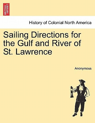 Sailing Directions for the Gulf and River of St. Lawrence by Anonymous