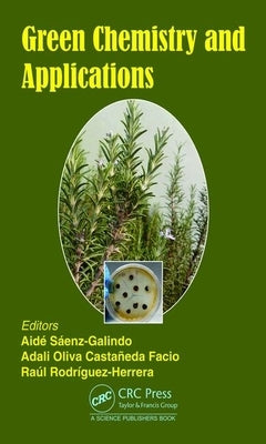 Green Chemistry and Applications by Sáenz-Galindo, Aide