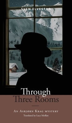 Through Three Rooms: An Asbjørn Krag mystery by Elvestad, Sven