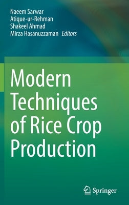 Modern Techniques of Rice Crop Production by Sarwar, Naeem