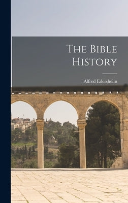 The Bible History by Edersheim, Alfred