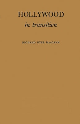 Hollywood in Transition by Maccann, Richard Dyer