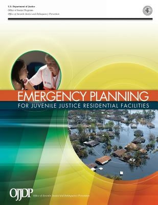 Emergency Planning for Juvenile Justice Residential Facilities by Programs, Office of Justice