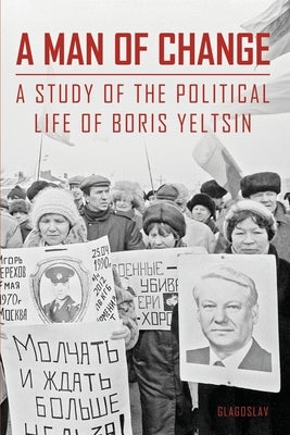 A Man of Change: A study of the political life of Boris Yeltsin by Zezina, M. R.
