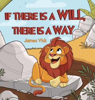 If There Is a Will, There Is a Way by Vick, James