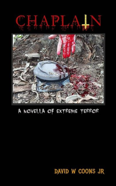 Chaplain: A Novella of Extreme Terror by Coons, David W., Jr.