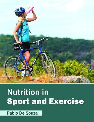 Nutrition in Sport and Exercise by De Souza, Pablo