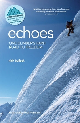 Echoes: One climber's hard road to freedom by Bullock, Nick