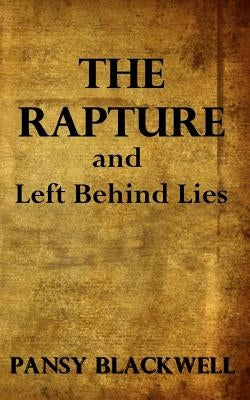 The Rapture and Left Behind Lies: God's Warning: A Case In Point by Blackwell, Pansy