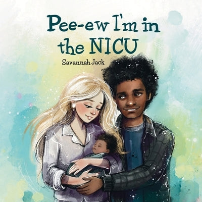 Pee-Ew I'm in the NICU by Jack, Savannah