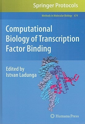 Computational Biology of Transcription Factor Binding by Ladunga, Istvan