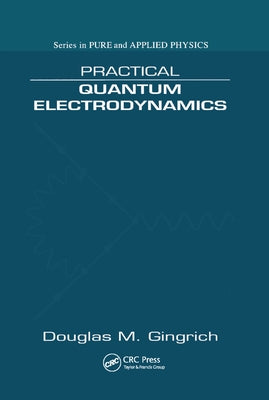 Practical Quantum Electrodynamics by Gingrich, Douglas M.