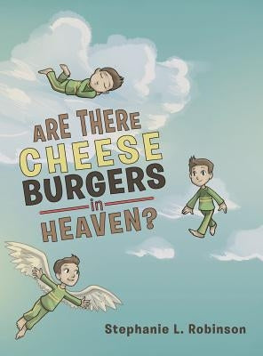Are There Cheeseburgers in Heaven? by Robinson, Stephanie L.