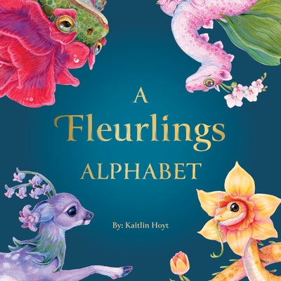 A Fleurlings Alphabet by Hoyt, Kaitlin