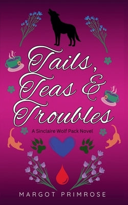 Tails, Teas & Troubles by Primrose, Margot