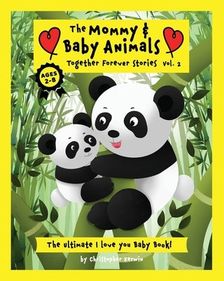 The Mommy & Baby Animals Together Forever Stories - Vol.2 by Kerwin, Christopher