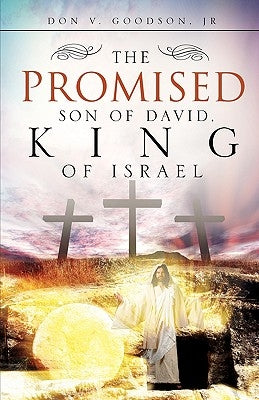 The Promised Son of David, King of Israel by Goodson, Don V., Jr.