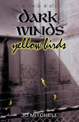 Dark Winds Yellow Birds by Mitchell, Jo