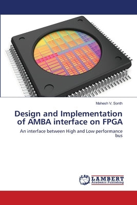 Design and Implementation of AMBA interface on FPGA by Sonth, Mahesh V.