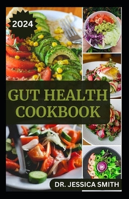 Gut Health Cookbook: Healthy and Delicious Recipes for Management and Prevention by Smith, Jessica