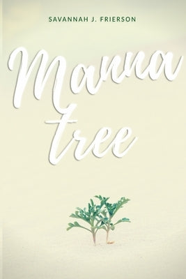 Manna Tree by Frierson, Savannah J.