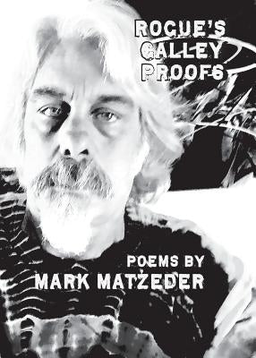 Rogue's Galley Proofs by Matzeder, Mark