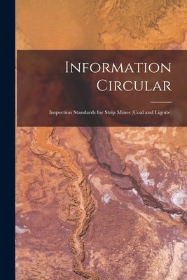 Information Circular: Inspection Standards for Strip Mines (Coal and Lignite) by Anonymous