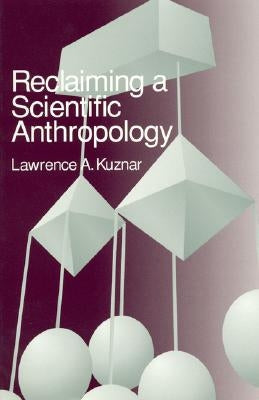 Reclaiming a Scientific Anthropology by Kuznar, Lawrence A.