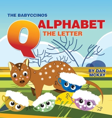 The Babyccinos Alphabet The Letter Q by McKay, Dan