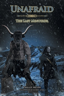 Unafraid: The Last Minotaur by Meyer, Phillip