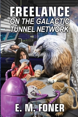 Freelance on the Galactic Tunnel Network by Foner, E. M.