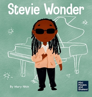 Stevie Wonder: A Kid's Book About Having Vision by Nhin, Mary