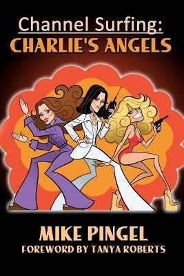 Channel Surfing: Charlie's Angels by Pingel, Mike