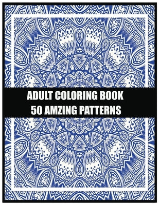 Adult Coloring Book 50 amzing patterns: For meditation, enhancing self-confidence, and reducing stress 50 mandala designs . Unleash your creative spir by Pokirata, Spirit