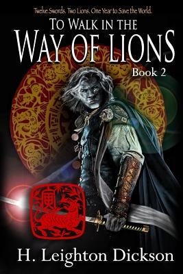 To Walk in the Way of Lions: Tails from the Upper Kingdom by Dickson, H. Leighton