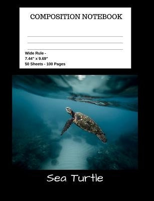 Sea Turtle Composition Notebook: Student Teacher School Office - 100 Pages - Wide Ruled - 7.44" x 9.69" by Publishing, 1570