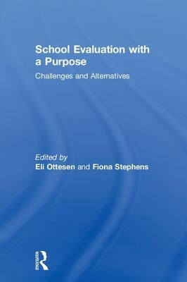 School Evaluation with a Purpose: Challenges and Alternatives by Ottesen, Eli