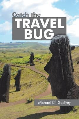 Catch the Travel Bug by Godfrey, Michael Sn