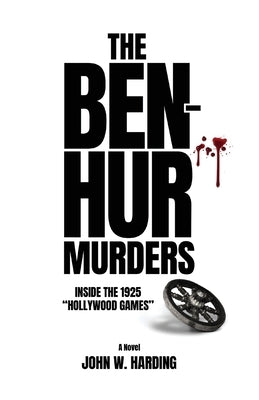 The Ben-Hur Murders: Inside the 1925 Hollywood Games [A Novel] by McLain, Bob