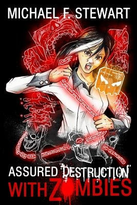 With Zombies: Assured Destruction #3 by Stewart, Michael F.