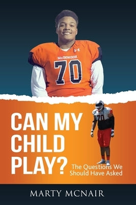 Can My Child Play?: The Questions We Should Have Asked by McNair, Marty