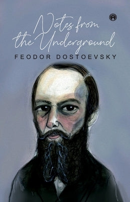 Notes from the Underground by Feodor Dostoevsky