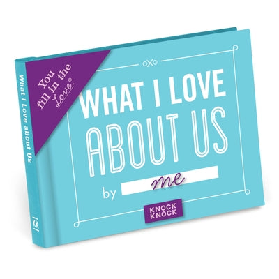What I Love about Us Fill in the Love Book by Knock Knock