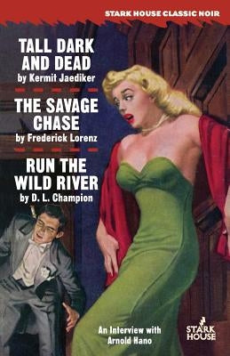 Tall, Dark and Dead / The Savage Chase / Run the Wild River by Jaediker, Kermit