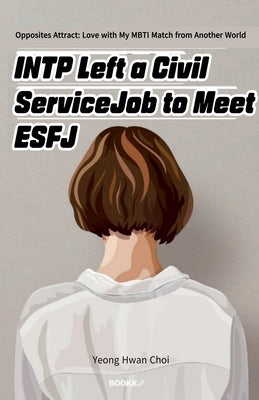 INTP Left a Civil Service Job to Meet ESFJ by Choi, Yeong Hwan