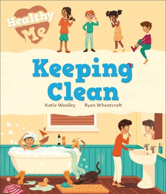Healthy Me: Keeping Clean by Woolley, Katie