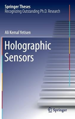 Holographic Sensors by Yetisen, Ali Kemal